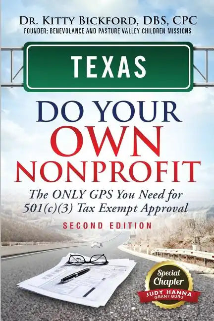 Texas Do Your Own Nonprofit: The Only GPS You Need For 501c3 Tax Exempt Approval - Paperback