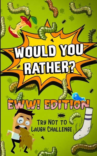 Would You Rather? - EWW! Edition: Try Not to Laugh Challenge - Paperback