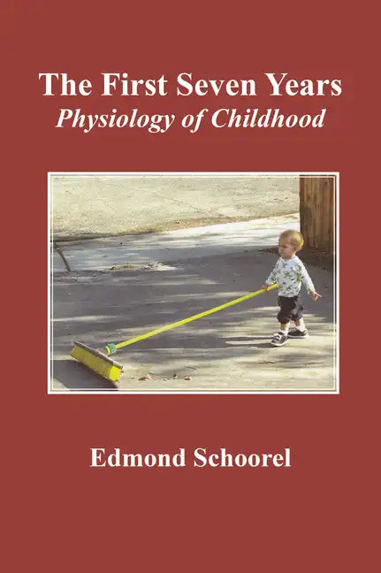 The First Seven Years: Physiology of Childhood - Paperback