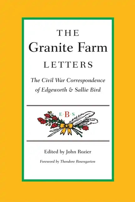 The Granite Farm Letters: The Civil War Correspondence of Edgeworth and Sallie Bird - Paperback