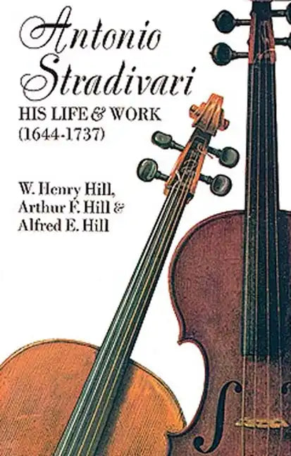 Antonio Stradivari: His Life and Work - Paperback