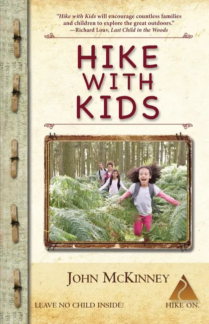 Hike with Kids: The Essential How-to Guide for Parents, Grandparents & Youth Leaders - Paperback