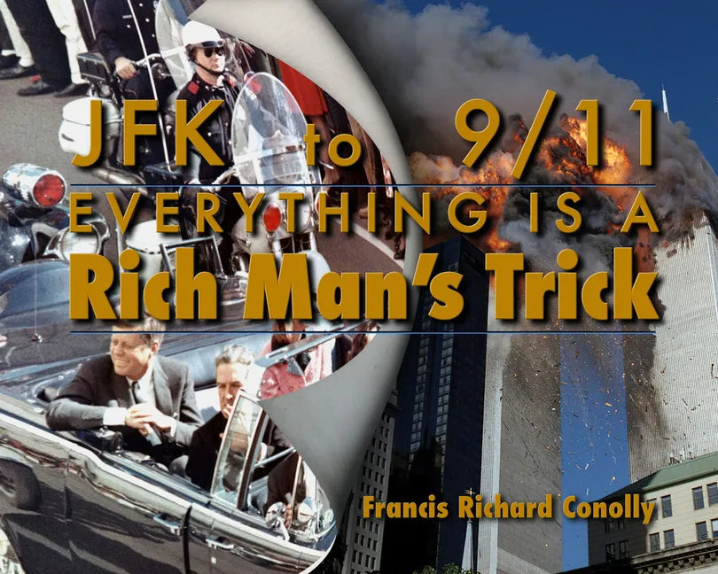 JFK to 911 Everything Is a Rich Man's Trick - Paperback