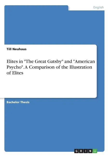 Elites in "The Great Gatsby" and "American Psycho". A Comparison of the Illustration of Elites - Paperback
