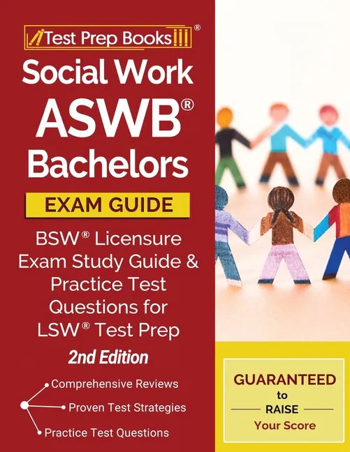 Social Work ASWB Bachelors Exam Guide: BSW Licensure Exam Study Guide and Practice Test Questions for LSW Test Prep [2nd Edition] - Paperback