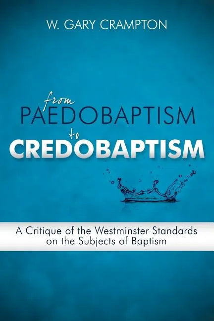 From Paedobaptism to Credobaptism - Paperback