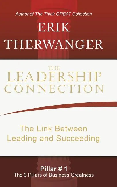 The Leadership Connection: The Link Between Leading and Succeeding - Hardcover
