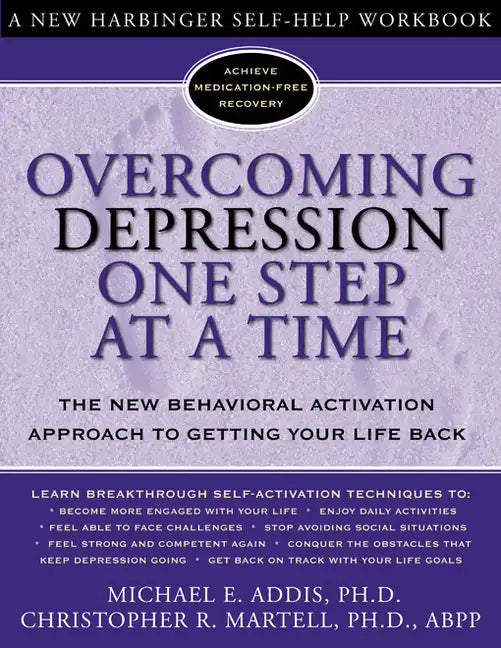 Overcoming Depression One Step at a Time: The New Behavioral Activation Approach to Getting Your Life Back - Paperback