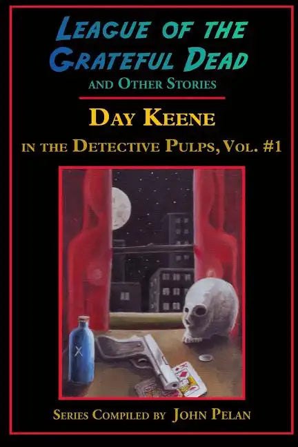 League of the Grateful Dead and Other Stories: Day Keene in the Detective Pulps Volume I - Paperback