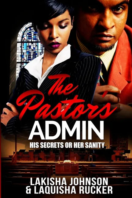 The Pastor's Admin: His Secrets or Her Sanity - Paperback