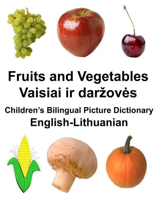 English-Lithuanian Fruits and Vegetables Children's Bilingual Picture Dictionary - Paperback