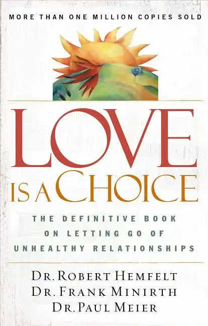 Love Is a Choice: The Definitive Book on Letting Go of Unhealthy Relationships - Paperback