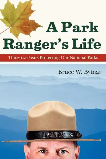 A Park Ranger's Life: Thirty-Two Years Protecting Our National Parks - Paperback