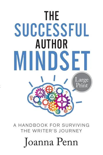 The Successful Author Mindset: A Handbook for Surviving the Writer's Journey Large Print - Paperback