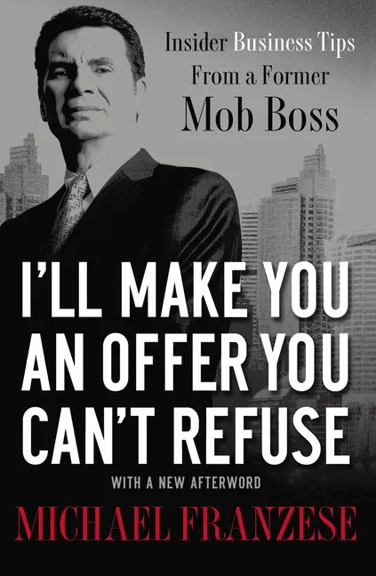 I'll Make You an Offer You Can't Refuse: Insider Business Tips from a Former Mob Boss - Paperback