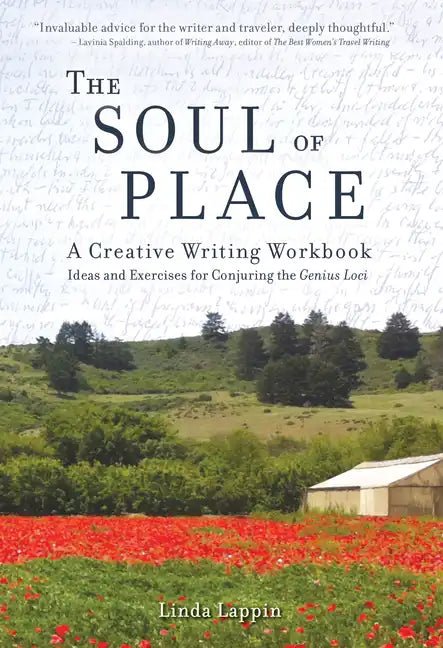 The Soul of Place: A Creative Writing Workbook: Ideas and Exercises for Conjuring the Genius Loci - Paperback