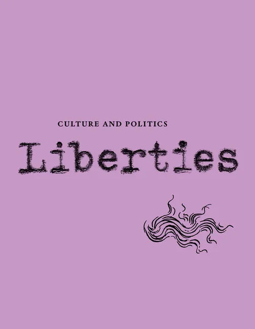 Liberties Journal of Culture and Politics: Volume II, Issue 4 - Paperback