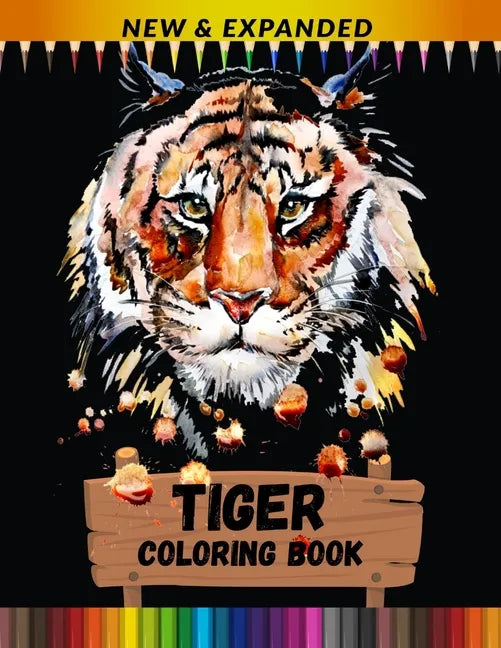 Tiger Coloring Book (New & Expanded): Stress Relieving Coloring Book for Kids, Boys And Girls - Paperback