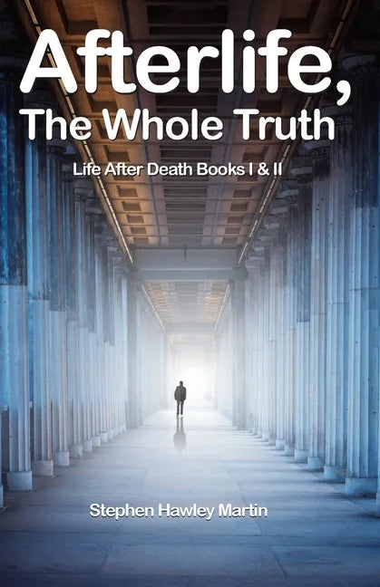 Afterlife, The Whole Truth: Life After Death Books I & II - Paperback