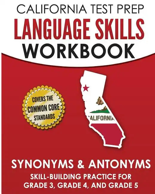 CALIFORNIA TEST PREP Language Skills Workbook Synonyms & Antonyms: Skill-Building Practice for Grade 3, Grade 4, and Grade 5 - Paperback