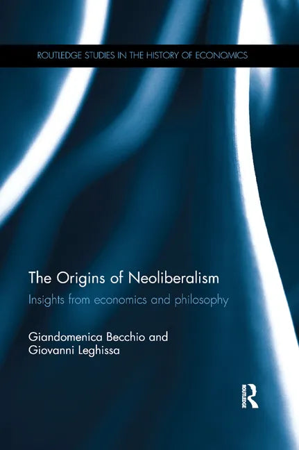 The Origins of Neoliberalism: Insights from Economics and Philosophy - Paperback