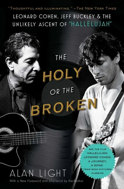 The Holy or the Broken: Leonard Cohen, Jeff Buckley, and the Unlikely Ascent of Hallelujah - Paperback