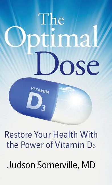 The Optimal Dose: Restore Your Health With the Power of Vitamin D3 - Hardcover