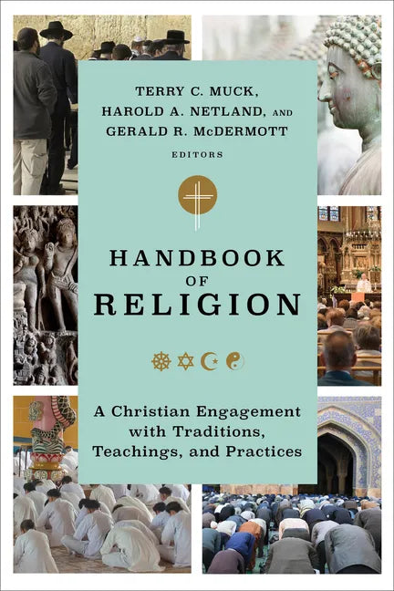 Handbook of Religion: A Christian Engagement with Traditions, Teachings, and Practices - Paperback