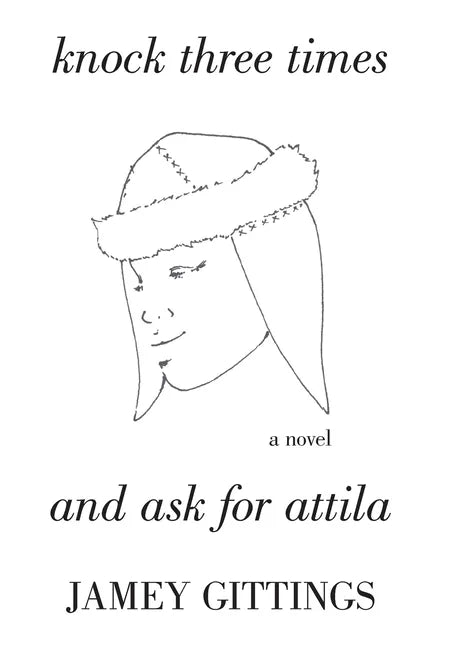 Knock Three Times and Ask for Attila - Hardcover