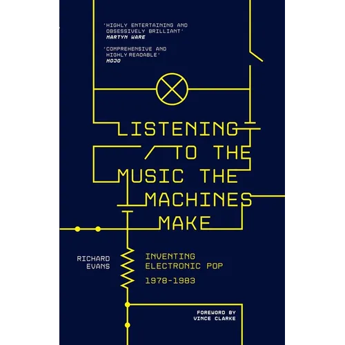 Listening to the Music the Machines Make: Inventing Electronic Pop 1978-1983 - Paperback