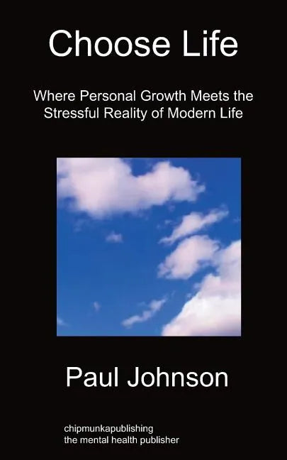 Choose Life: Where Personal Growth Meets the Stressful Reality of Modern Life - Paperback
