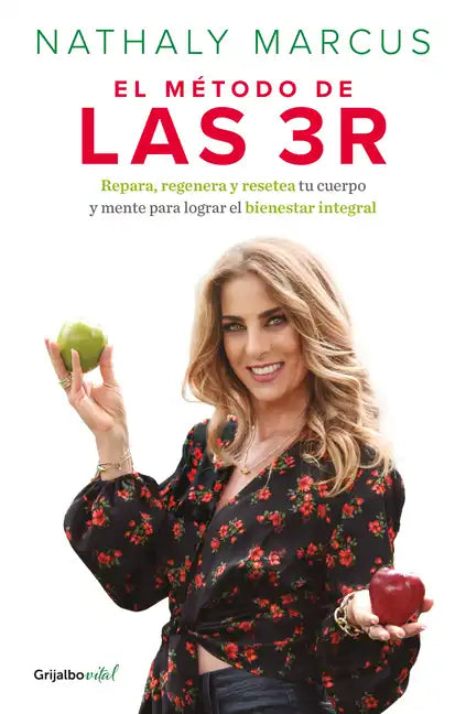 El Método de Las 3 R. Repara, Regenera Y Resetea Tu Cuerpo Y Mente Para Lograr El Bienestar Integral / The Triple R Method - Paperback