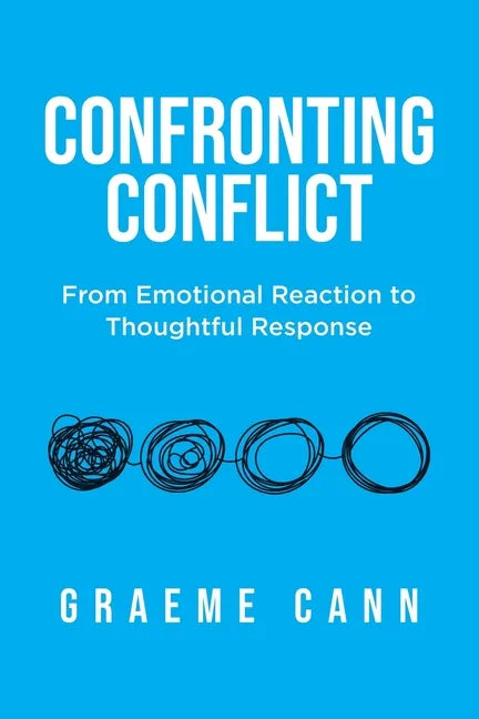 Confronting Conflict: From Emotional Reaction to Thoughtful Response - Paperback