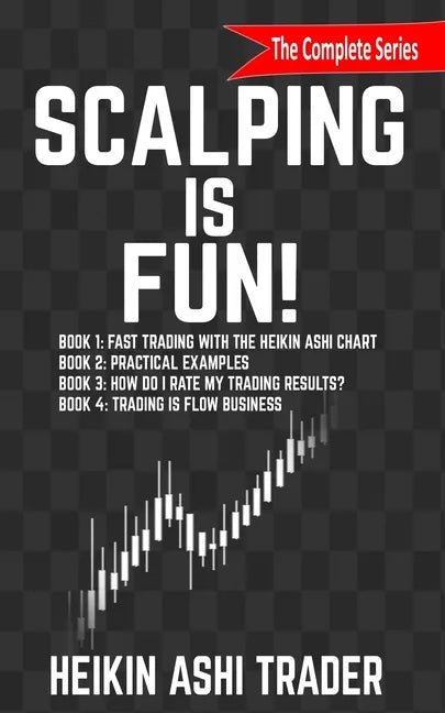 Scalping is Fun! 1-4: Book 1: Fast Trading with the Heikin Ashi chart Book 2: Practical Examples Book 3: How Do I Rate my Trading Results? B - Paperback