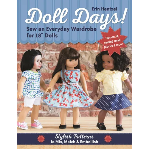 Doll Days! Sew an Everyday Wardrobe for 18 Dolls: Stylish Patterns to Mix, Match & Embellish - Paperback