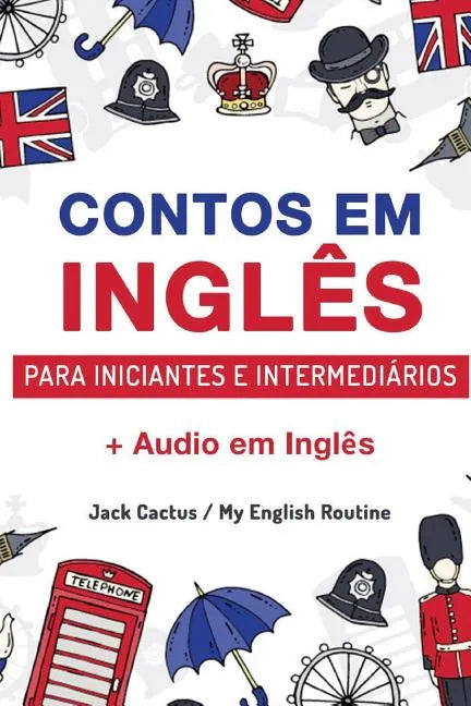 Aprenda Inglês com Contos Incríveis para Iniciantes e Intermediários: Melhore sua habilidade de leitura e compreensão auditiva em Inglês - Paperback