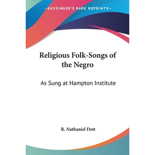 Religious Folk-Songs of the Negro: As Sung at Hampton Institute - Paperback