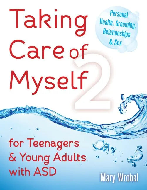 Taking Care of Myself2: For Teenagers and Young Adults with ASD - Paperback