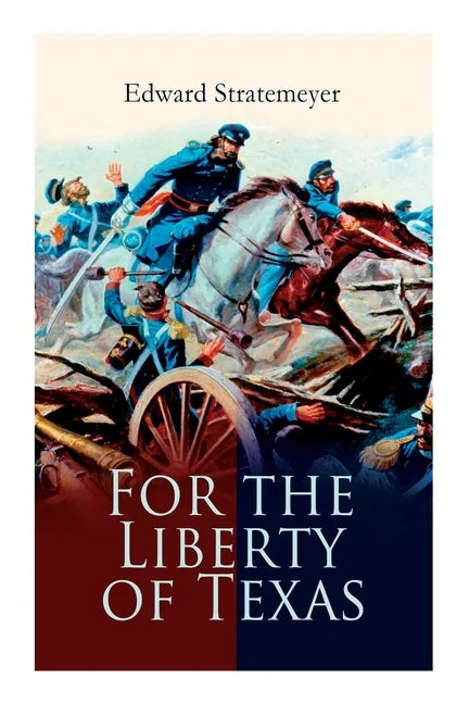 For the Liberty of Texas: Account of the Mexican War - Paperback