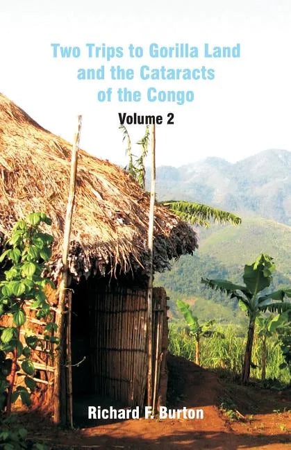 Two Trips to Gorilla Land and the Cataracts of the Congo: Volume 2 - Paperback