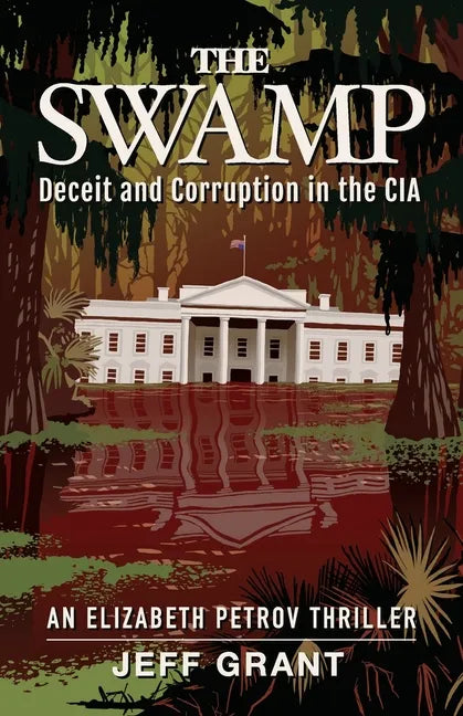 The Swamp: Deceit and Corruption in the CIA - Paperback
