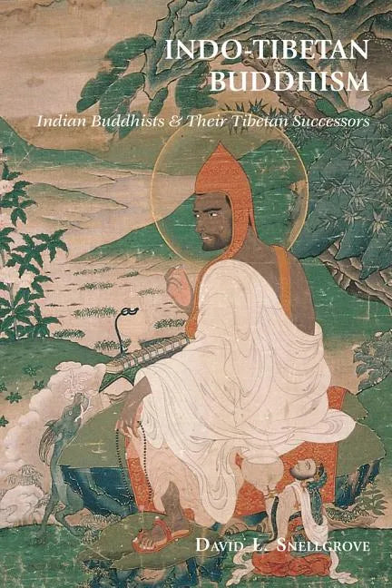Indo-Tibetan Buddhism: Indian Buddhists and Their Tibetan Successors - Paperback