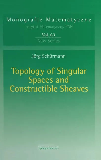Topology of Singular Spaces and Constructible Sheaves - Hardcover