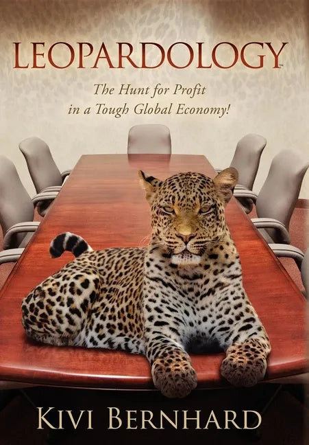 Leopardology: The Hunt for Profit in a Tough Global Economy! - Paperback