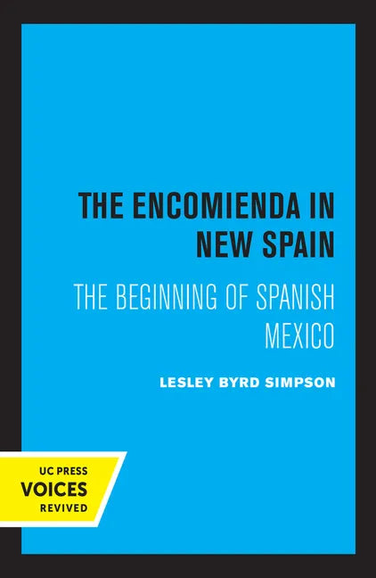 The Encomienda in New Spain: The Beginning of Spanish Mexico - Hardcover