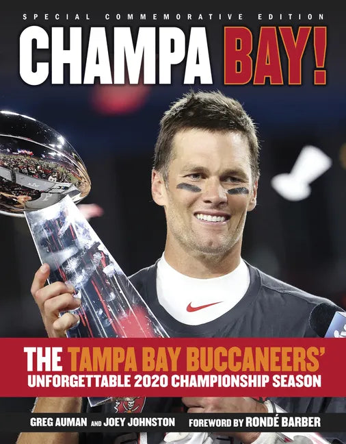 Champa Bay: The Tampa Bay Buccaneers' Unforgettable 2020 Championship Season - Paperback
