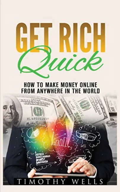 Get Rich Quick: How to Make Money Online - Paperback