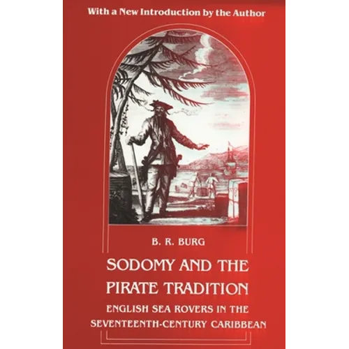 Sodomy and the Pirate Tradition: English Sea Rovers in the Seventeenth-Century Caribbean, Second Edition - Paperback