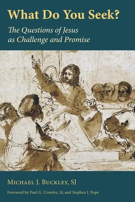 What Do You Seek?: The Questions of Jesus as Challenge and Promise - Paperback