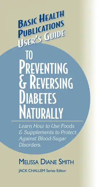User's Guide to Preventing & Reversing Diabetes Naturally - Hardcover